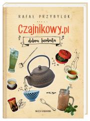 Czajnikowy.pl dobra herbata. Autor: Rafał Przybylok. Dadada.pl Okładka książki Czajnikowy.pl dobra herbata