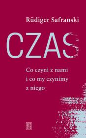 Czas. Co czyni z nami i co my czynimy z niego. Autor: Safranski Rudiger. Dadada.pl Okładka książki Czas. Co czyni z nami i co my czynimy z niego