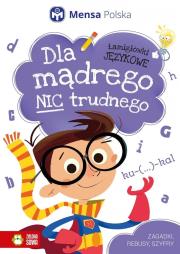 Dla mądrego nic trudnego Łamigłówki językowe. Autor: Opracowanie zbiorowe. Dadada.pl Okładka książki Dla mądrego nic trudnego Łamigłówki językowe