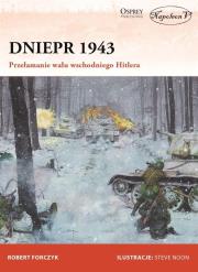 Dniepr 1943 Przełamanie wału wschodniego Hitlera. Autor: Robert Forczyk. Dadada.pl Okładka książki Dniepr 1943 Przełamanie wału wschodniego Hitlera