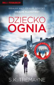 Dziecko ognia. Autor: S.K. Tremayne. Dadada.pl Okładka książki Dziecko ognia