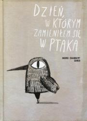 Dzień, w którym zamieniłem się w ptaka. Autor: Guridi Ingrid. Dadada.pl Okładka książki Dzień, w którym zamieniłem się w ptaka