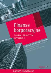 Okładka książki Finanse korporacyjne.Teoria i praktyka. Wydanie II