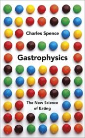 Gastrophysics. Autor: Spence Charles. Dadada.pl Okładka książki Gastrophysics