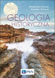 Geologia Historyczna. Autor: Mizerski Włodzimierz. Dadada.pl Okładka książki Geologia Historyczna