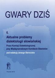 Opakowanie Gwary dziś 6 Aktualne problemy dialektologii słowiańskiej