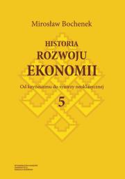 Okładka książki Historia rozwoju ekonomii Tom 5 Od keynesizmu do syntezy neoklasycznej