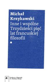 Inne i wspólne. Trzydzieści pięć lat francuskiej filozofii. Autor: Krzykawski Michał. Dadada.pl Okładka książki Inne i wspólne. Trzydzieści pięć lat francuskiej filozofii