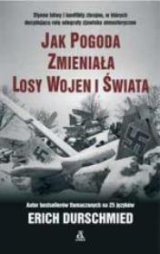 Okładka książki Jak pogoda zmieniała losy wojen i świata