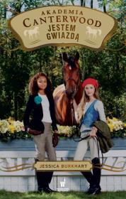 Jestem gwiazdą Akademia Canterwood 15. Autor: Jessica Burkhart. Dadada.pl Okładka książki Jestem gwiazdą Akademia Canterwood 15