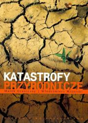 Katastrofy przyrodnicze. Autor: Graniczny Marek, Mizerski Włodzimierz. Dadada.pl Okładka książki Katastrofy przyrodnicze