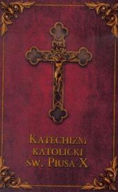 Katechizm katolicki Św. Piusa X (bordo). Autor:   Praca zbiorowa. Dadada.pl Okładka książki Katechizm katolicki Św. Piusa X (bordo)