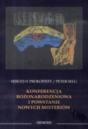 Konferencja Bożonarodzeniowa i powstanie nowych.... Autor: Sergej O. Prokofieff, Selg Peter. Dadada.pl Okładka książki Konferencja Bożonarodzeniowa i powstanie nowych...