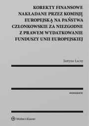 Korekty finansowe nakładane przez Komisję Europejską na państwa członkowskie za niezgodne z prawem. Autor: Justyna Łacny. Dadada.pl Okładka książki Korekty finansowe nakładane przez Komisję Europejską na państwa członkowskie za niezgodne z prawem