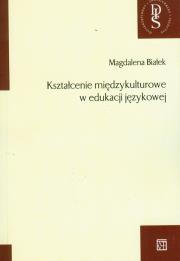 Kształcenie międzykulturowe w edukacji językowej. Autor: Białek Magdalena. Dadada.pl Okładka książki Kształcenie międzykulturowe w edukacji językowej