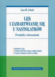 Lęk i zamartwianie się u nastolatków. Autor: Lisa M. Schab. Dadada.pl Okładka książki Lęk i zamartwianie się u nastolatków