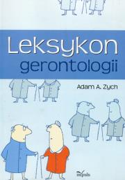 Leksykon gerontologii. Autor: Zych Adam A.. Dadada.pl Okładka książki Leksykon gerontologii