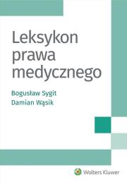 Leksykon prawa medycznego. Autor: Sygit Bogusław, Wąsik Damian. Dadada.pl Okładka książki Leksykon prawa medycznego
