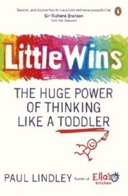 Okładka książki Little Wins The Huge Power of Thinking Like a Toddler