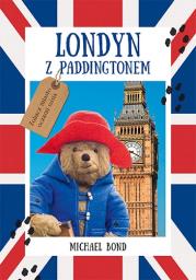 Londyn z Paddingtonem. Autor: Bond Michael. Dadada.pl Okładka książki Londyn z Paddingtonem