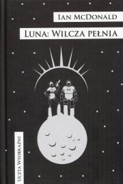 Luna. Wilcza pełnia. Autor: McDonald Ian. Dadada.pl Okładka książki Luna. Wilcza pełnia