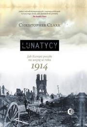 Lunatycy. Autor: Christopher Clark. Dadada.pl Okładka książki Lunatycy