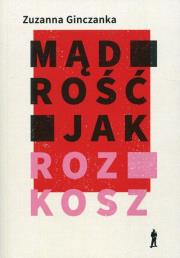 Mądrość jak rozkosz. Autor: Zuzanna Ginczanka. Dadada.pl Okładka książki Mądrość jak rozkosz