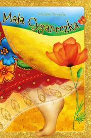 Mała Cyganeczka. Autor: Piasecka Wioletta. Dadada.pl Okładka książki Mała Cyganeczka