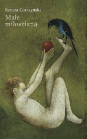 Małe miłosziana. Autor: Gorczyńska Renata. Dadada.pl Okładka książki Małe miłosziana