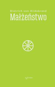 Małżeństwo. Autor: Dietrich von Hildebrand. Dadada.pl Okładka książki Małżeństwo