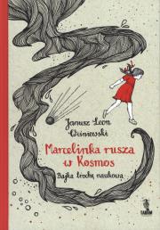 Marcelinka rusza w kosmos. Bajka trochę naukowa. Autor: Janusz Leon Wiśniewski, Ania Jamróz (ilustr.). Dadada.pl Okładka książki Marcelinka rusza w kosmos. Bajka trochę naukowa