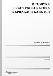 Metodyka pracy prokuratora w sprawach karnych. Autor: Stefański Ryszard A.. Dadada.pl Okładka książki Metodyka pracy prokuratora w sprawach karnych
