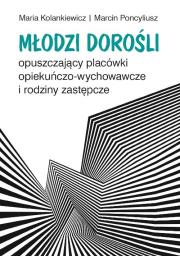 Okładka książki Młodzi dorośli opuszczający placówki opiekuńczo-wychowawcze i rodziny zastępcze