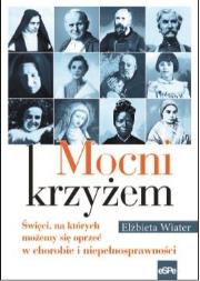 Mocni krzyżem. Autor: Wiater Elżbieta. Dadada.pl Okładka książki Mocni krzyżem