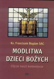 Modlitwa dzieci Bożych. Autor: Ks. Franciszek Bogdan SAC. Dadada.pl Okładka książki Modlitwa dzieci Bożych
