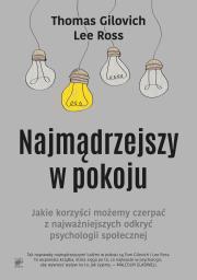 Najmądrzejszy w pokoju. Autor: Gilovich Thomas, Ross Lee. Dadada.pl Okładka książki Najmądrzejszy w pokoju