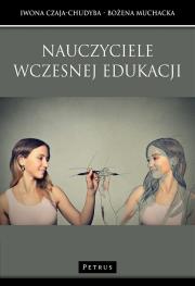 Nauczyciele wczesnej edukacji. Autor: Czaja-Chudyba Iwona, Muchacka Bożena. Dadada.pl Okładka książki Nauczyciele wczesnej edukacji