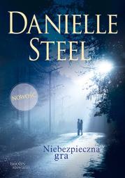 Niebezpieczna gra. Autor: Danielle Steel. Dadada.pl Okładka książki Niebezpieczna gra