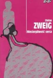 Niecierpliwość serca. Autor: Zweig Stefan. Dadada.pl Okładka książki Niecierpliwość serca