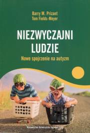 Niezwyczajni ludzie. Nowe spojrzenie na autyzm. Autor: Barry M. Prizant, Tom Fields-Meyer. Dadada.pl Okładka książki Niezwyczajni ludzie. Nowe spojrzenie na autyzm