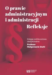 Okładka książki O prawie administracyjnym i administracji Refleksje