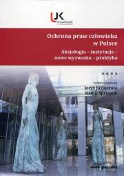 Ochrona praw człowieka w Polsce Tom 4. Autor: Jerzy Jaskiernia (red. ), Spryszak Kamil. Dadada.pl Okładka książki Ochrona praw człowieka w Polsce Tom 4