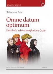 Okładka książki Omne datum optimum. Złota bulla zakonu templariuszy (1139)