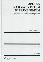 Opieka nad zabytkiem nieruchomym. Autor: Sługocki Janusz. Dadada.pl Okładka książki Opieka nad zabytkiem nieruchomym