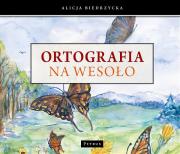 Ortografia na wesoło. Autor: Biedrzycka Alicja. Dadada.pl Okładka książki Ortografia na wesoło