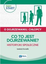 Pewny start O dojrzewaniu Chłopcy Co to jest dojrzewanie? Historyjki społeczne. Autor: Izabela Fornalik. Dadada.pl Okładka książki Pewny start O dojrzewaniu Chłopcy Co to jest dojrzewanie? Historyjki społeczne