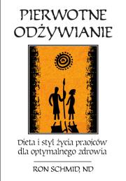Okładka książki Pierwotne odżywianie Dieta i styl życia praojców dla optymalnego zdrowia