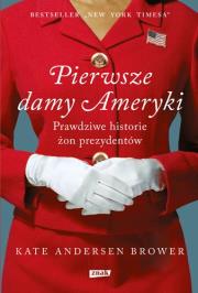 Pierwsze damy Ameryki. Autor: Andersen Brower Kate. Dadada.pl Okładka książki Pierwsze damy Ameryki