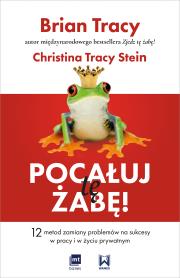 Pocałuj tę żabę!. Autor: Brian Tracy, Christina Tracy-Stein. Dadada.pl Okładka książki Pocałuj tę żabę!