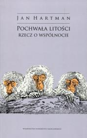 Pochwała litości Rzecz o wspólnocie. Autor: Hartman Jan. Dadada.pl Okładka książki Pochwała litości Rzecz o wspólnocie